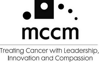 MCCM TREATING CANCER WITH LEADERSHIP, INNOVATION AND COMPASSION