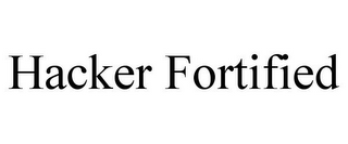 HACKER FORTIFIED