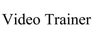 VIDEO TRAINER