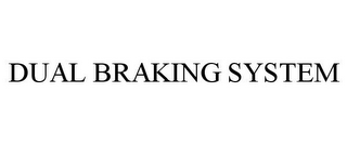 DUAL BRAKING SYSTEM