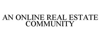 AN ONLINE REAL ESTATE COMMUNITY