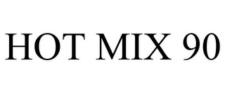 HOT MIX 90