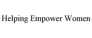 HELPING EMPOWER WOMEN
