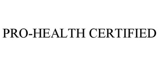 PRO-HEALTH CERTIFIED