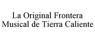 LA ORIGINAL FRONTERA MUSICAL DE TIERRA CALIENTE