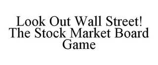 LOOK OUT WALL STREET! THE STOCK MARKET BOARD GAME