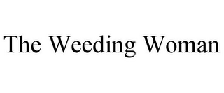 THE WEEDING WOMAN