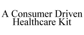 A CONSUMER DRIVEN HEALTHCARE KIT