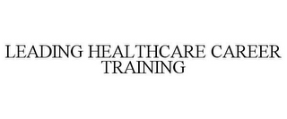 LEADING HEALTHCARE CAREER TRAINING