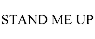 STAND ME UP