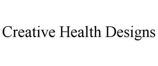 CREATIVE HEALTH DESIGNS