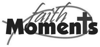 FAITH MOMENTS