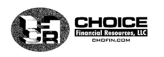 CFR CHOICE FINANCIAL RESOURCES, LLC CHOFIN.COM