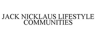 JACK NICKLAUS LIFESTYLE COMMUNITIES