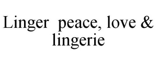 LINGER PEACE, LOVE & LINGERIE