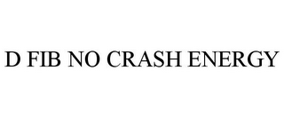 D FIB NO CRASH ENERGY