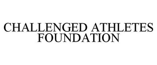 CHALLENGED ATHLETES FOUNDATION