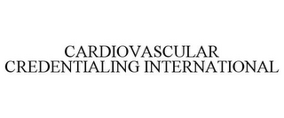 CARDIOVASCULAR CREDENTIALING INTERNATIONAL