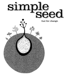 SIMPLE SEED FUEL FOR CHANGE.