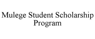 MULEGE STUDENT SCHOLARSHIP PROGRAM