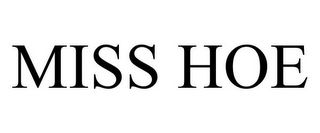 MISS HOE