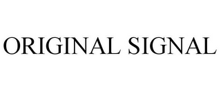 ORIGINAL SIGNAL