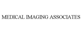MEDICAL IMAGING ASSOCIATES