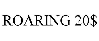 ROARING 20$