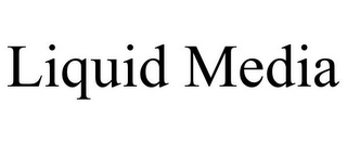 LIQUID MEDIA