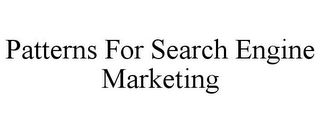 PATTERNS FOR SEARCH ENGINE MARKETING