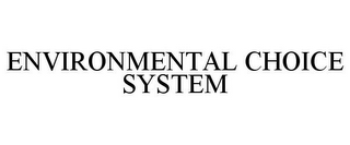 ENVIRONMENTAL CHOICE SYSTEM