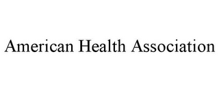 AMERICAN HEALTH ASSOCIATION