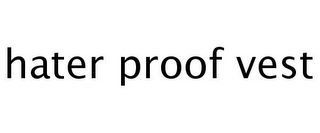 HATER PROOF VEST