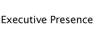 EXECUTIVE PRESENCE