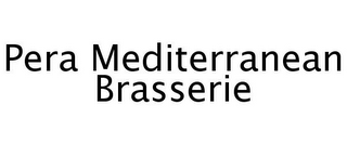 PERA MEDITERRANEAN BRASSERIE