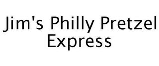 JIM'S PHILLY PRETZEL EXPRESS