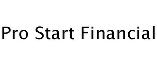 PRO START FINANCIAL