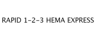 RAPID 1-2-3 HEMA EXPRESS
