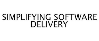 SIMPLIFYING SOFTWARE DELIVERY