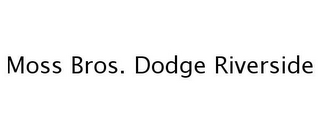 MOSS BROS. DODGE RIVERSIDE