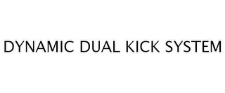 DYNAMIC DUAL KICK SYSTEM