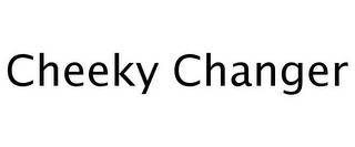 CHEEKY CHANGER