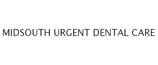 MIDSOUTH URGENT DENTAL CARE