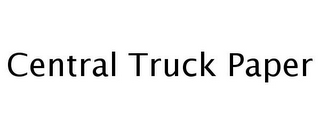 CENTRAL TRUCK PAPER