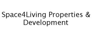 SPACE4LIVING PROPERTIES & DEVELOPMENT