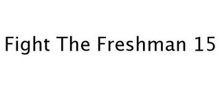 FIGHT THE FRESHMAN 15