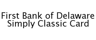 FIRST BANK OF DELAWARE SIMPLY CLASSIC CARD