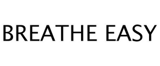 BREATHE EASY