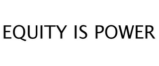 EQUITY IS POWER