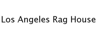 LOS ANGELES RAG HOUSE